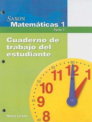 Book cover of Saxon Matemáticas 1, Cuaderno de trabajo del estudiante, Parte 1(Texas)