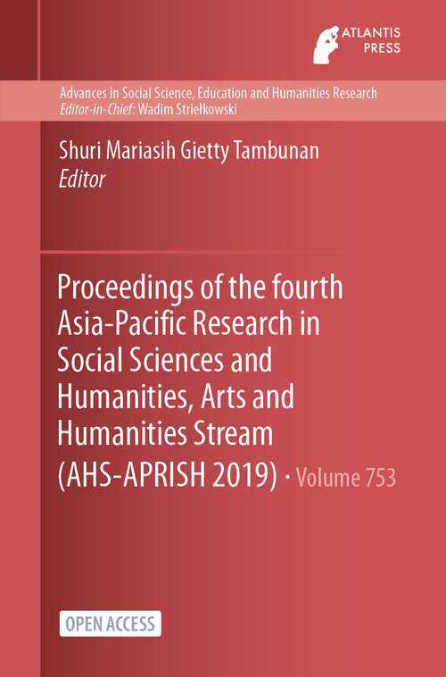 Book cover of Proceedings of the fourth Asia-Pacific Research in Social Sciences and Humanities, Arts and Humanities Stream (1st ed. 2023) (Advances in Social Science, Education and Humanities Research #753)