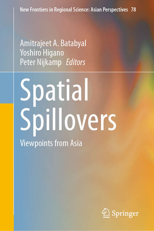 Book cover of Spatial Spillovers: Viewpoints from Asia (New Frontiers in Regional Science: Asian Perspectives #78)