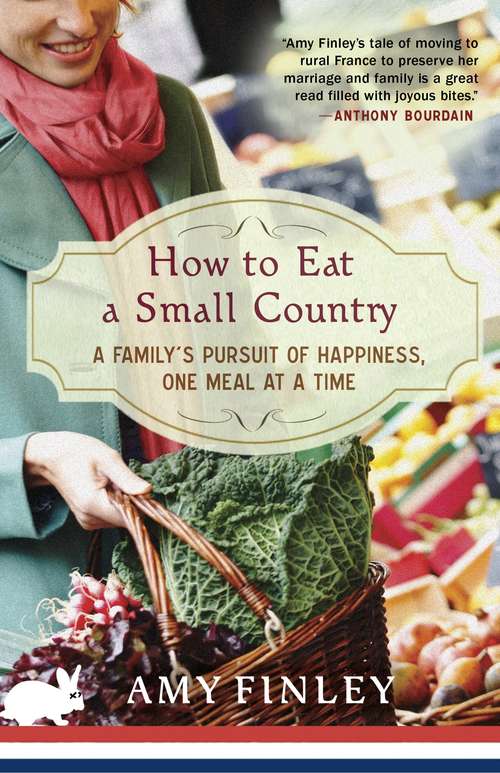 Book cover of How to Eat a Small Country: A Family's Pursuit of Happiness, One Meal at a Time
