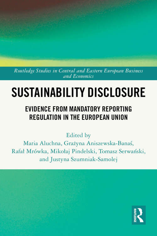 Book cover of Sustainability Disclosure: Evidence from Mandatory Reporting Regulation in the European Union (1) (Routledge Studies in Central and Eastern European Business and Economics)