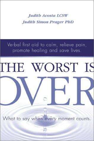 Book cover of The Worst Is Over: What to Say When Every Moment Counts