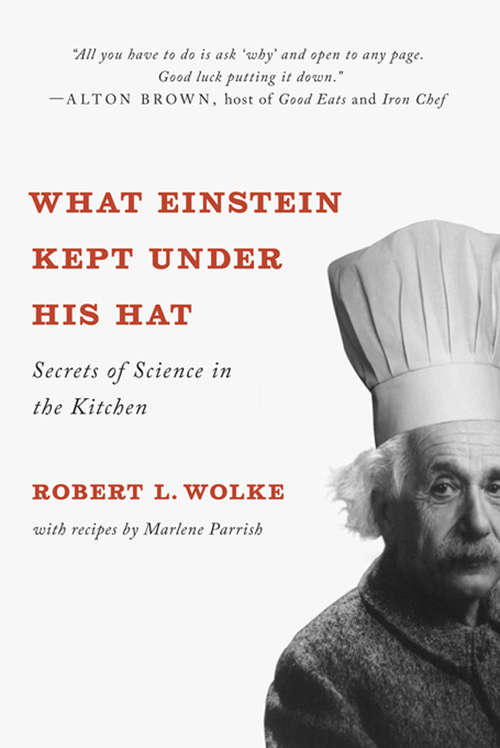 Book cover of What Einstein Kept Under His Hat: Secrets of Science in the Kitchen