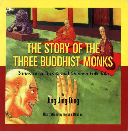 The Story of the Three Buddhist Monks: Based on a Traditional Chinese Folk Tale