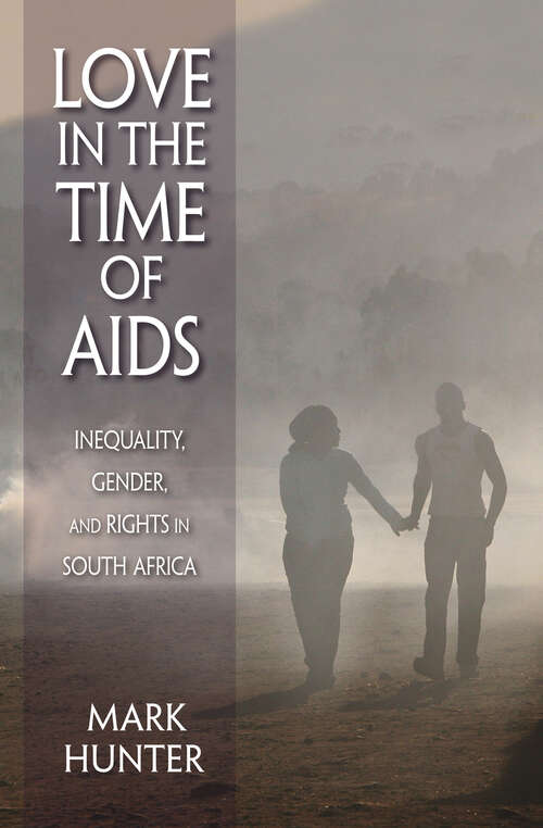 Book cover of Love in the Time of AIDS: Inequality, Gender, And Rights In South Africa