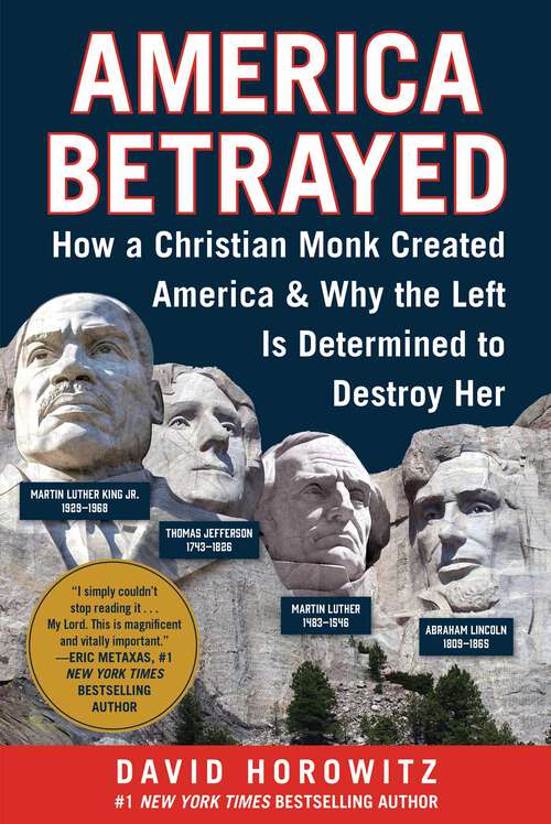 Book cover of America Betrayed: How a Christian Monk Created America & Why the Left Is Determined to Destroy Her