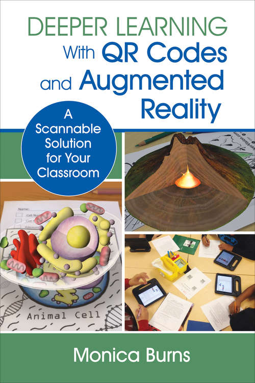 Book cover of Deeper Learning With QR Codes and Augmented Reality: A Scannable Solution for Your Classroom (Corwin Teaching Essentials)