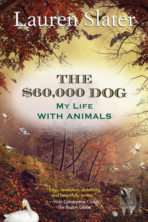 Book cover of The $60,000 Dog: My Life with Animals