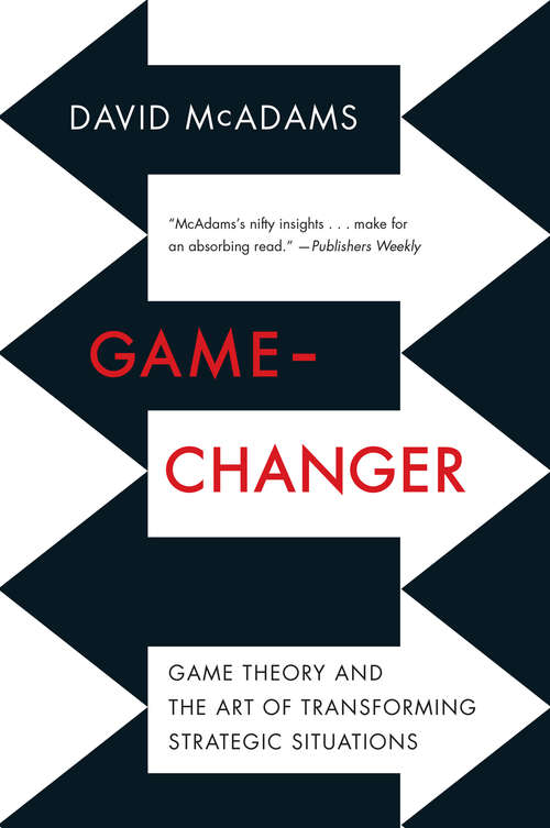 Book cover of Game-Changer: Game Theory and the Art of Transforming Strategic Situations