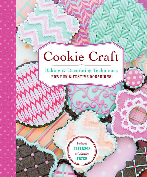Book cover of Cookie Craft: From Baking to Luster Dust, Designs and Techniques for Creative Cookie Occasions