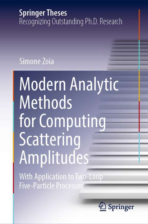 Modern Analytic Methods for Computing Scattering Amplitudes: With Application to Two-Loop Five-Particle Processes (Springer Theses)