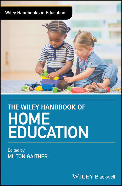 The Wiley Handbook of Home Education (Wiley Handbooks in Education)