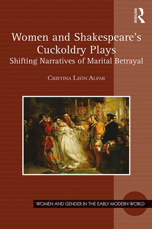 Book cover of Women and Shakespeare's Cuckoldry Plays: Shifting Narratives of Marital Betrayal (Women and Gender in the Early Modern World)