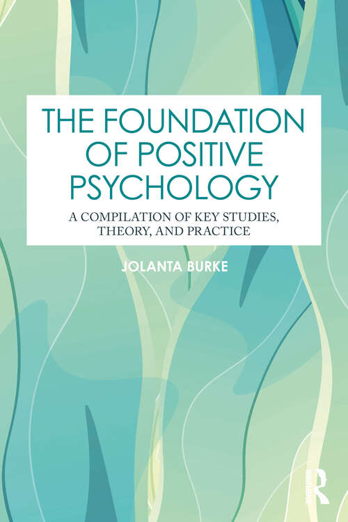 Book cover of The Foundation of Positive Psychology: A Compilation of Key Studies, Theory, and Practice (1)