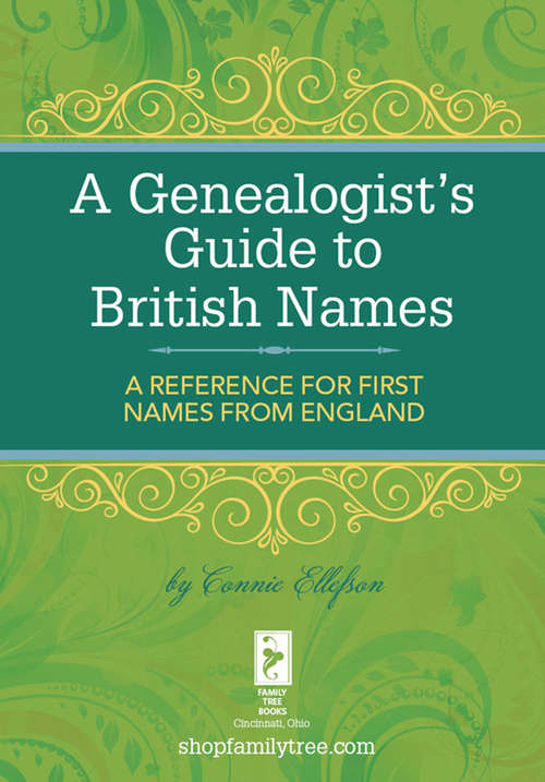 Book cover of A Genealogist's Guide to British Names: A Reference for First Names from England