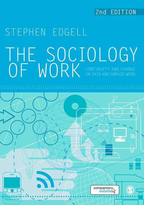 Book cover of The Sociology Of Work: Continuity and Change in Paid and Unpaid Work