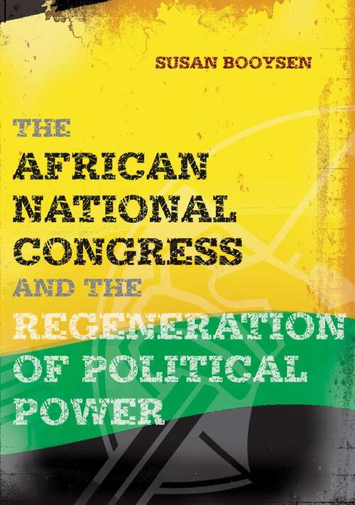 Book cover of African National Congress and the Regeneration of Political Power
