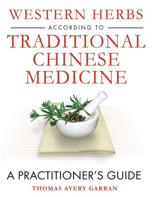 Book cover of Western Herbs according to Traditional Chinese Medicine: A Practitioner's Guide