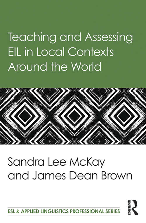 Teaching and Assessing EIL in Local Contexts Around the World (ESL & Applied Linguistics Professional Series)