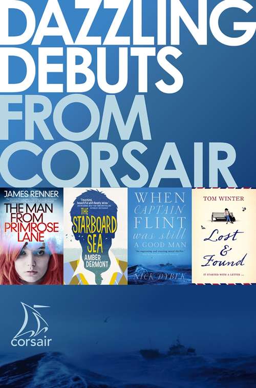 Dazzling Debuts from Corsair: 4 FREE extracts from the best new voices in fiction