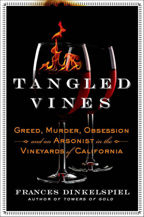 Book cover of Tangled Vines: Greed, Murder, Obsession, and an Arsonist in the Vineyards of California