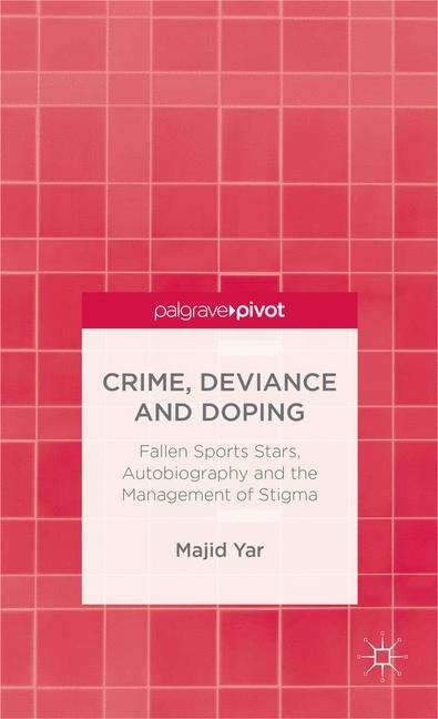 Book cover of Crime, Deviance and Doping: Fallen Sports Stars, Autobiography and the Management of Stigma