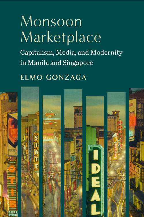 Book cover of Monsoon Marketplace: Capitalism, Media, and Modernity in Manila and Singapore (1)