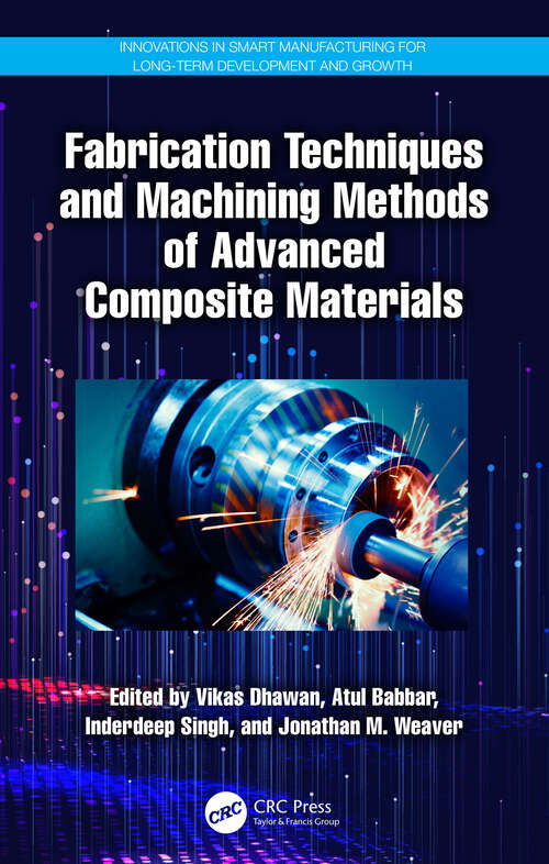 Book cover of Fabrication Techniques and Machining Methods of Advanced Composite Materials (Innovations in Smart Manufacturing for Long-Term Development and Growth)