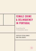 Female Crime and Delinquency in Portugal: In And Out Of The Criminal Justice System