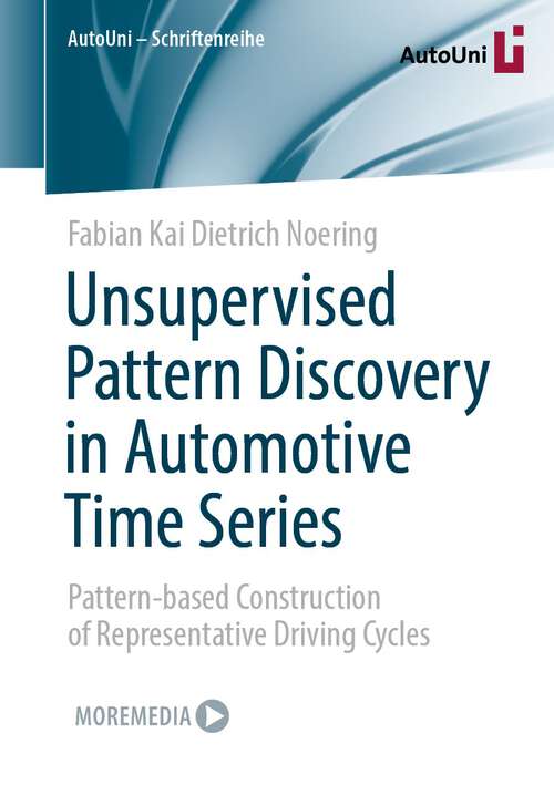 Book cover of Unsupervised Pattern Discovery in Automotive Time Series: Pattern-based Construction of Representative Driving Cycles (1st ed. 2022) (AutoUni – Schriftenreihe #159)