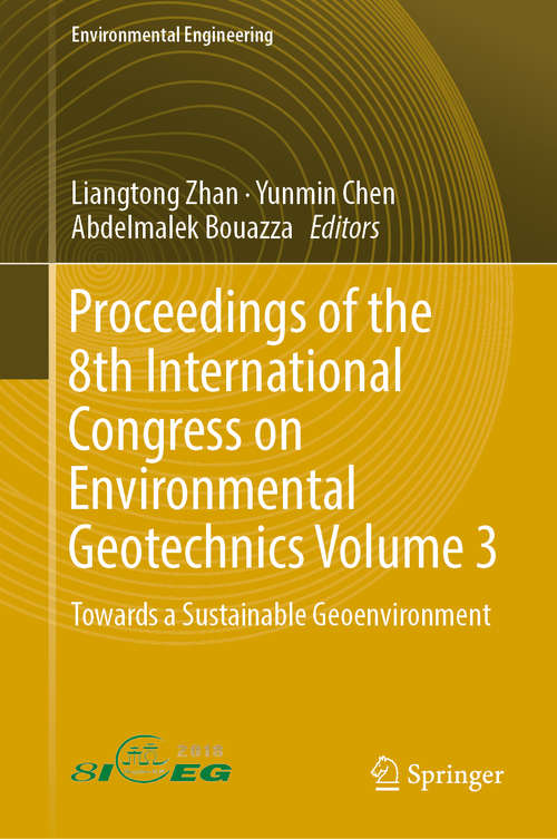 Book cover of Proceedings of the 8th International Congress on Environmental Geotechnics Volume 3: Towards a Sustainable Geoenvironment (1st ed. 2019) (Environmental Science and Engineering)