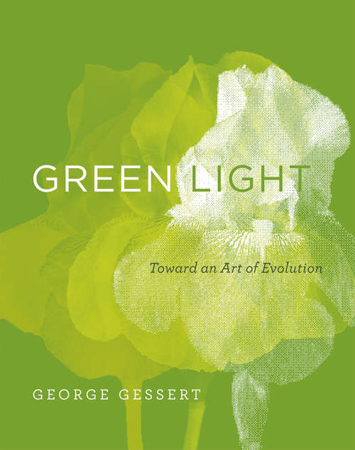 Book cover of Green Light: Toward an Art of Evolution (Leonardo)