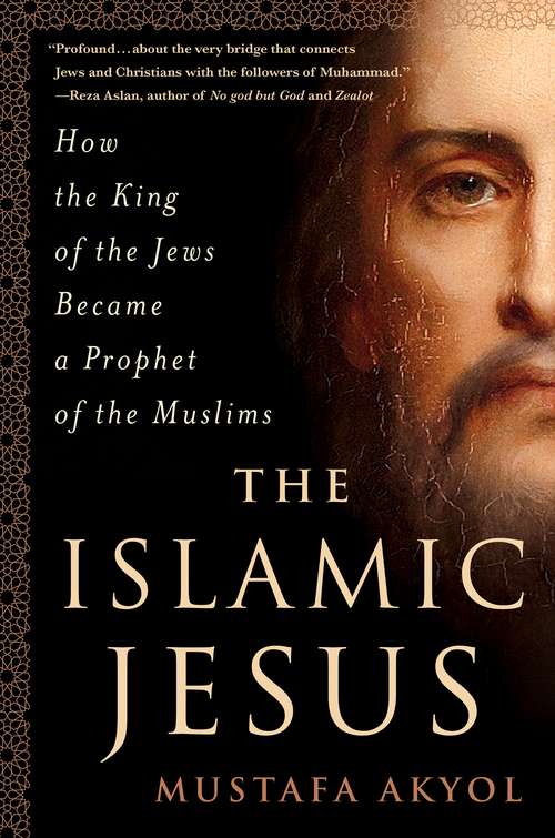 Book cover of The Islamic Jesus: How the King of the Jews Became a Prophet of the Muslims