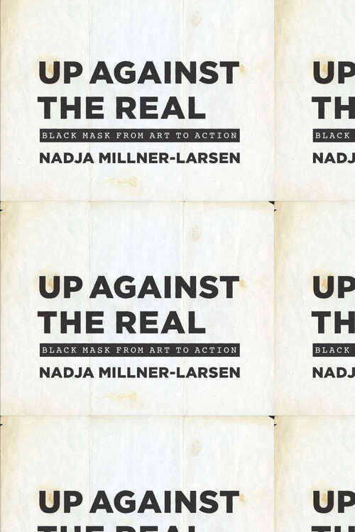 Book cover of Up Against the Real: Black Mask from Art to Action