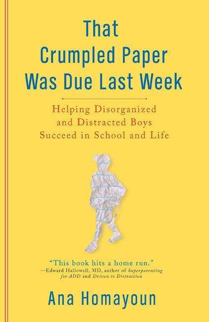 Book cover of That Crumpled Paper Was Due Last Week: Helping Disorganized and Distracted Boys Succeed in School and Life