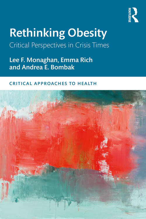 Rethinking Obesity: Critical Perspectives in Crisis Times (Critical Approaches to Health)