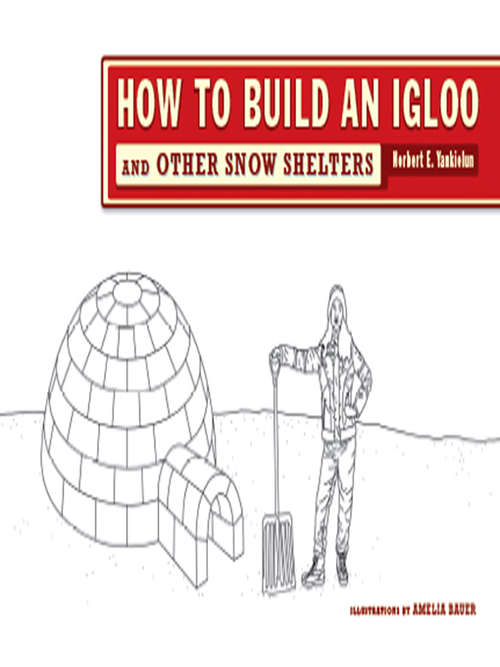 Book cover of How to Build an Igloo: And Other Snow Shelters