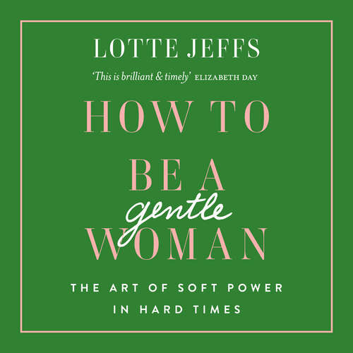 Book cover of How to be a Gentlewoman: The Art of Soft Power in Hard Times