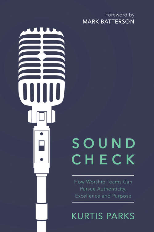 Book cover of Sound Check: How Worship Teams Can Pursue Authenticity, Excellence, and Purpose