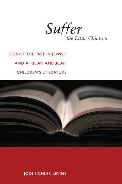 Book cover of Suffer the Little Children: Uses of the Past in Jewish and African American Children's Literature (North American Religions)