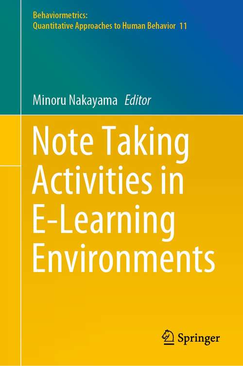 Note Taking Activities in E-Learning Environments (Behaviormetrics: Quantitative Approaches to Human Behavior #11)