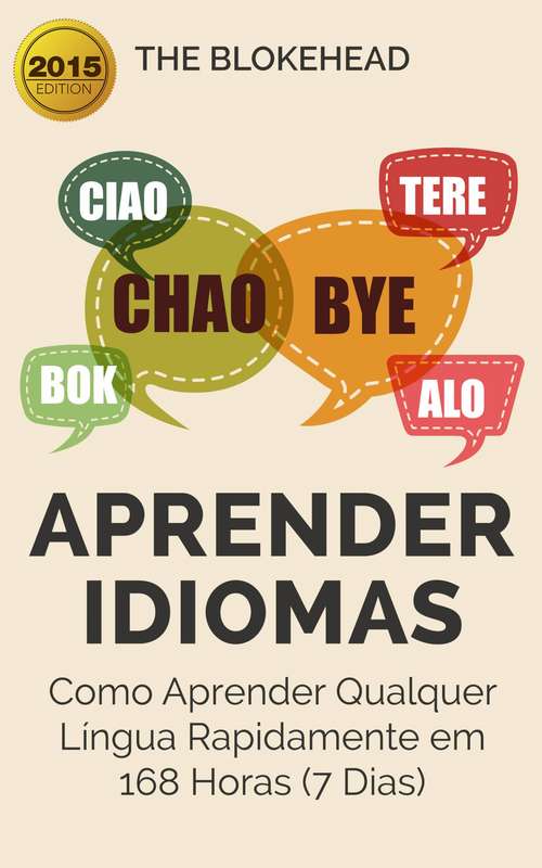 Book cover of Aprender Idiomas: Como Aprender Qualquer Língua Rapidamente em 168 Horas (7 Dias): Como Aprender Qualquer Língua Rapidamente em 168 Horas (7 Dias)