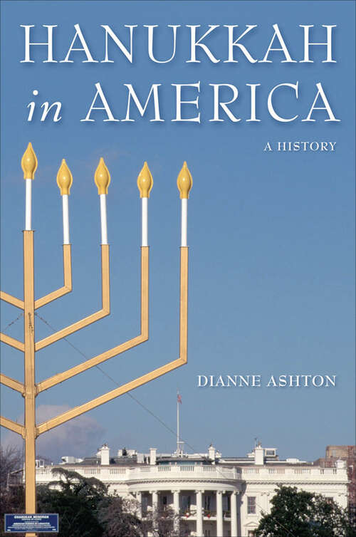 Book cover of Hanukkah in America: A History (Goldstein-goren Series In American Jewish History Ser. #6)