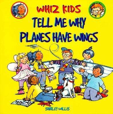 Book cover of Tell Me Why Planes Have Wings (Whiz Kids)