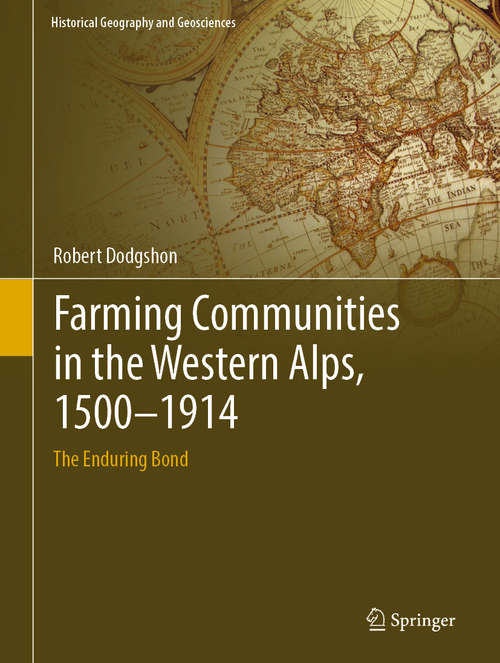 Book cover of Farming Communities in the Western Alps, 1500–1914: The Enduring Bond (1st ed. 2019) (Historical Geography and Geosciences)