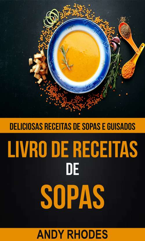 Book cover of Livro de Receitas de Sopas: Deliciosas receitas de sopas e guisados