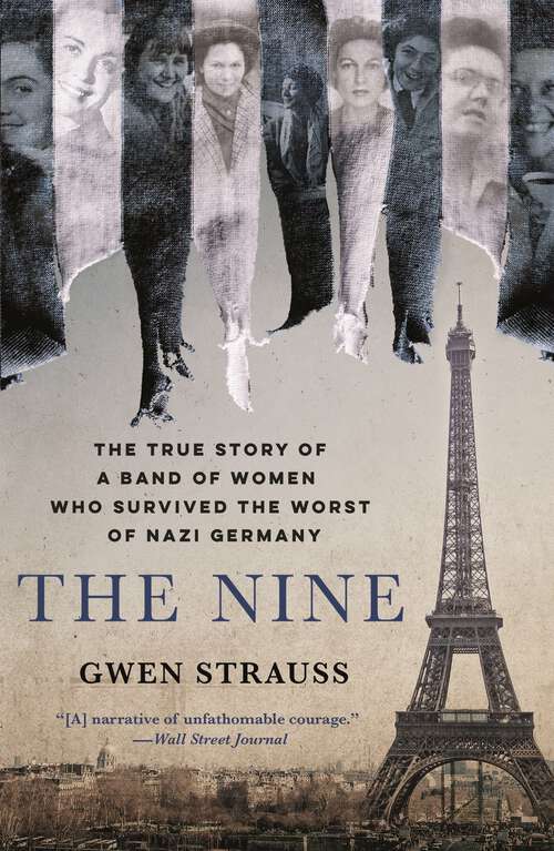 Book cover of The Nine: The True Story of a Band of Women Who Survived the Worst of Nazi Germany