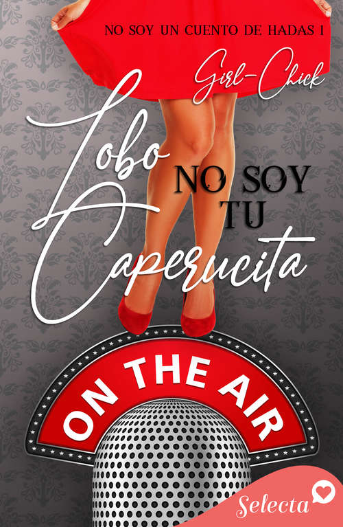 Book cover of Lobo, no soy tu Caperucita (Trilogía No soy: Volumen 1)