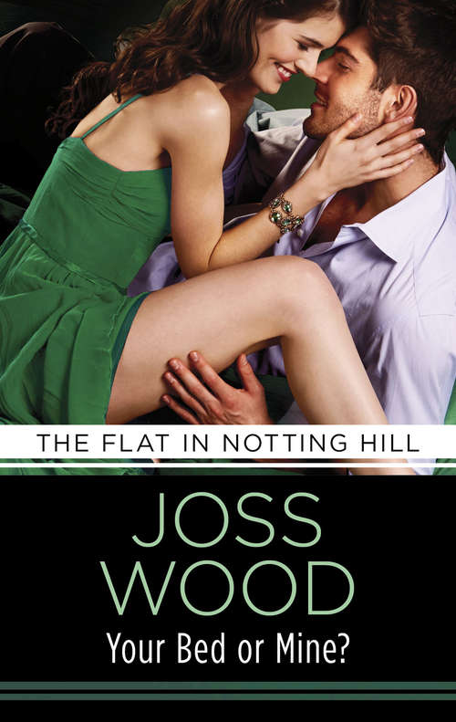 Your Bed or Mine?: Love And Lust In The City That Never Sleeps! (The\flat In Notting Hill Ser. #3)