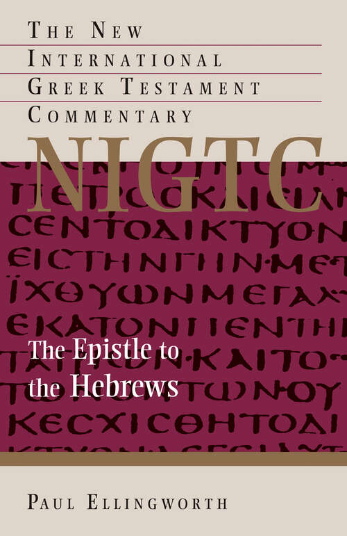 Book cover of The Epistle to the Hebrews (The New International Greek Testament Commentary)